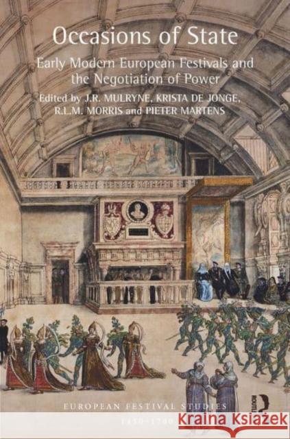 Occasions of State: Early Modern European Festivals and the Negotiation of Power Mulryne, J. R. 9781032401720