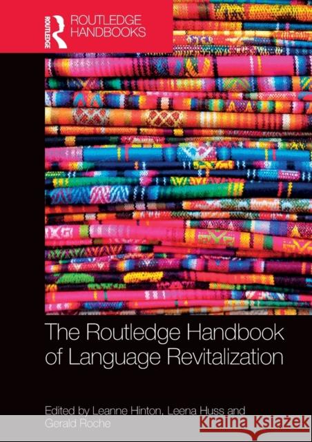 The Routledge Handbook of Language Revitalization Leanne Hinton Leena Huss (University of Uppsala, Swede Gerald Roche 9781032401973 Taylor & Francis Ltd