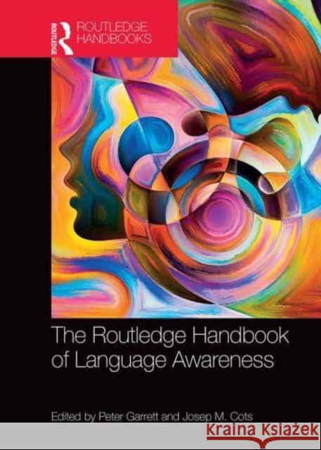 The Routledge Handbook of Language Awareness Peter Garrett Josep M. Cots  9781032402079