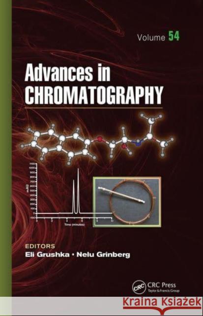 Advances in Chromatography: Volume 54 Eli Grushka Nelu Grinberg  9781032402130 Taylor & Francis Ltd
