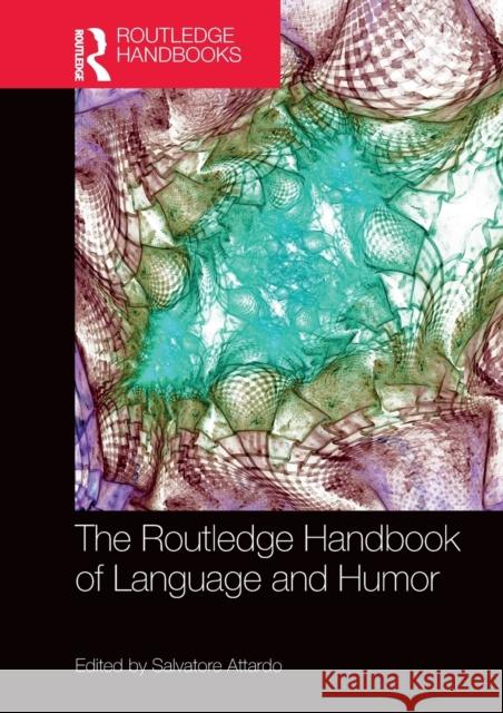 The Routledge Handbook of Language and Humor Salvatore Attardo   9781032402239 Taylor & Francis Ltd