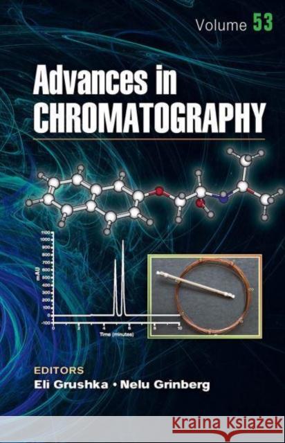 Advances in Chromatography, Volume 53 Eli Grushka Nelu Grinberg  9781032402376 Taylor & Francis Ltd