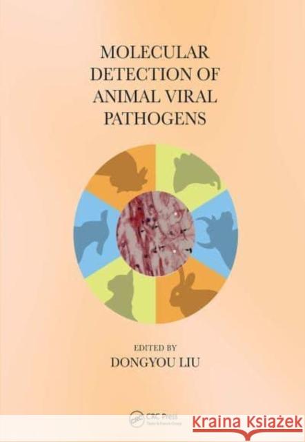 Molecular Detection of Animal Viral Pathogens Dongyou Liu (Royal College of Pathologis   9781032402437 Taylor & Francis Ltd