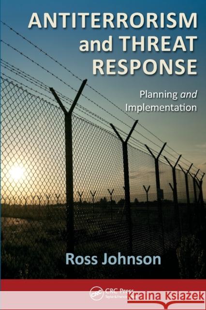 Antiterrorism and Threat Response: Planning and Implementation Ross Johnson   9781032402581 Taylor & Francis Ltd