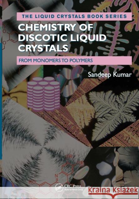 Chemistry of Discotic Liquid Crystals: From Monomers to Polymers Sandeep Kumar   9781032402598 Taylor & Francis Ltd