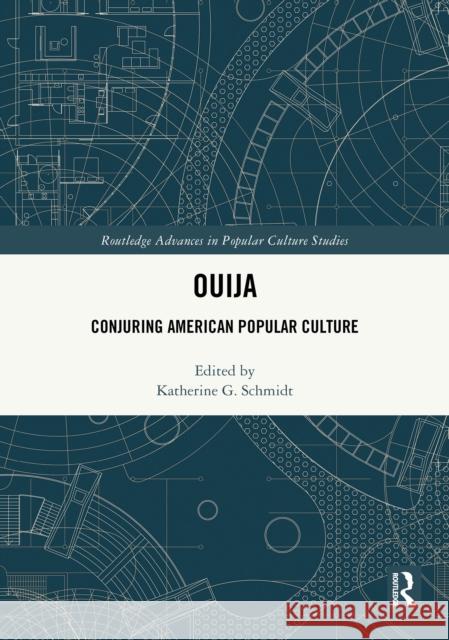 Ouija: Conjuring American Popular Culture Katherine Schmidt 9781032403113 Routledge