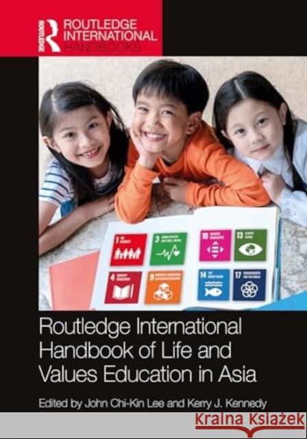 The Routledge International Handbook of Life and Values Education in Asia John Chi-Kin Lee Kerry J. Kennedy 9781032403182 Routledge