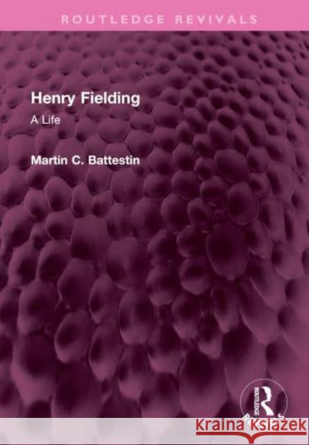 Henry Fielding: A Life Battestin, Martin C. 9781032404080 Taylor & Francis Ltd