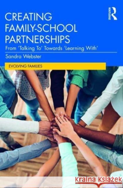 Creating Family-School Partnerships Sandra (Swinburne University of Technology, Australia) Webster 9781032404127 Taylor & Francis Ltd