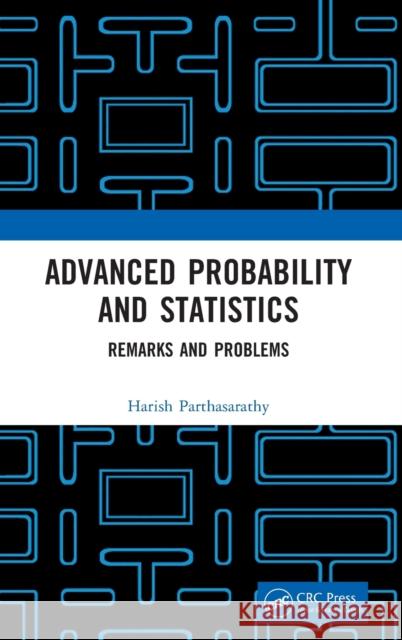 Advanced Probability and Statistics: Remarks and Problems Parthasarathy, Harish 9781032405155 Taylor & Francis Ltd