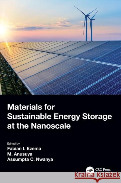 Materials for Sustainable Energy Storage at the Nanoscale Fabian Ifeanyichukwu Ezema M. Anusuya Assumpta C. Nwanya 9781032405438
