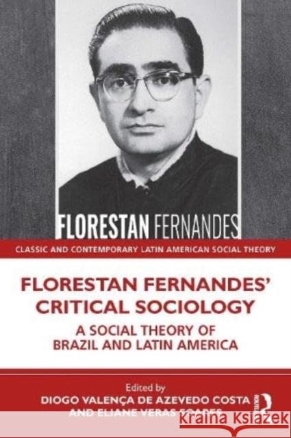 Florestan Fernandes' Critical Sociology Eliane Veras (Universidade Federal de Pernambuco, Brazil) Soares 9781032405544 Taylor & Francis Ltd