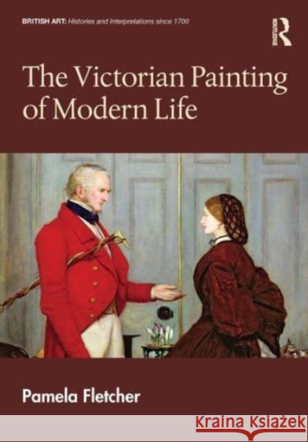 The Victorian Painting of Modern Life Pamela Fletcher 9781032405902 Taylor & Francis Ltd