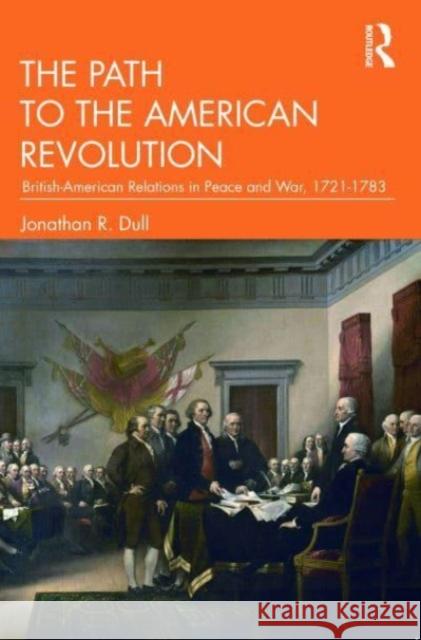 The Path to the American Revolution Jonathan R. Dull 9781032406039 Taylor & Francis Ltd