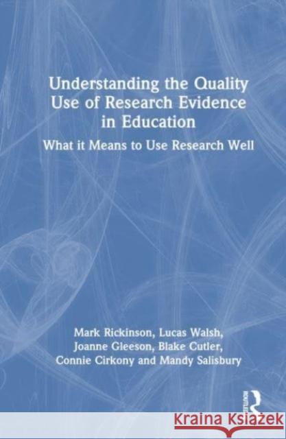 Understanding the Quality Use of Research Evidence in Education Mandy (Monash University, Australia) Salisbury 9781032406176