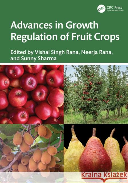 Advances in Growth Regulation of Fruit Crops Vishal Singh Rana Neerja Rana Sunny Sharma 9781032406367