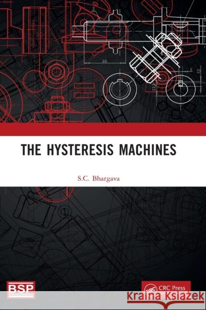 The Hysteresis Machines S. C. Bhargava 9781032406466 Taylor & Francis Ltd