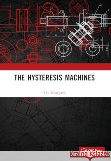 The Hysteresis Machines S. C. Bhargava 9781032406473 CRC Press