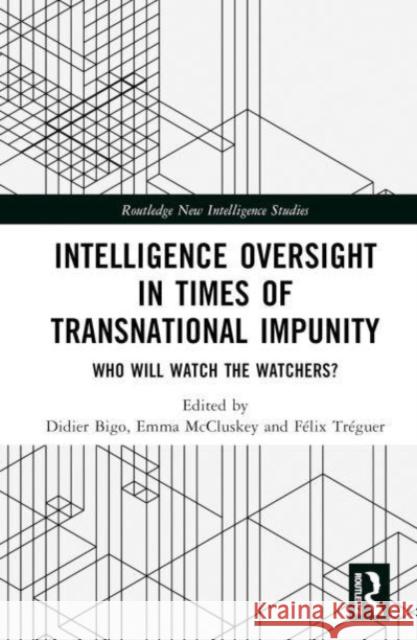 Intelligence Oversight in Times of Transnational Impunity  9781032406541 Taylor & Francis Ltd