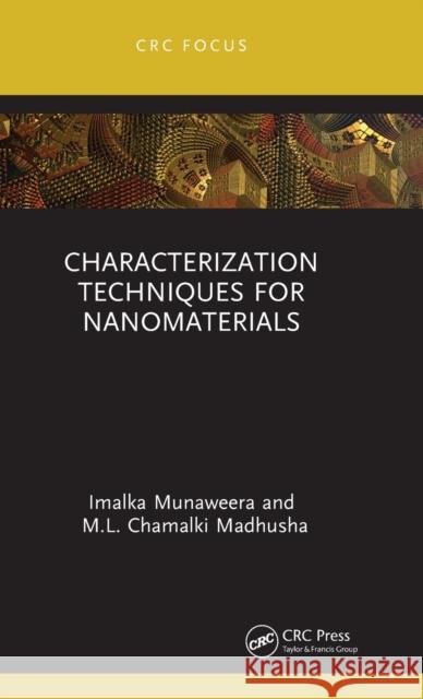 Characterization Techniques for Nanomaterials M. L. Chamalki Madhusha Imalka Munaweera 9781032406619 CRC Press