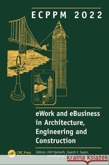 ECPPM 2022 - eWork and eBusiness in Architecture, Engineering and Construction 2022: Proceedings of the 14th European Conference on Product and Process Modelling (ECPPM 2022), September 14-16, 2022, T Eilif Hjelseth Sujesh F. Sujan Raimar J. Scherer 9781032406732 CRC Press