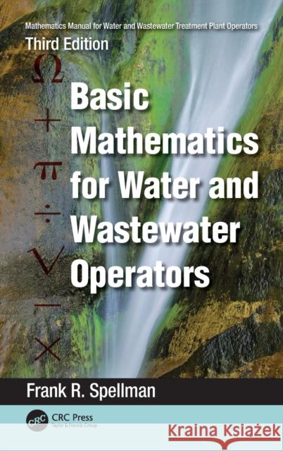 Mathematics Manual for Water and Wastewater Treatment Plant Operators: Basic Mathematics for Water and Wastewater Operators Frank R. Spellman 9781032406855 CRC Press