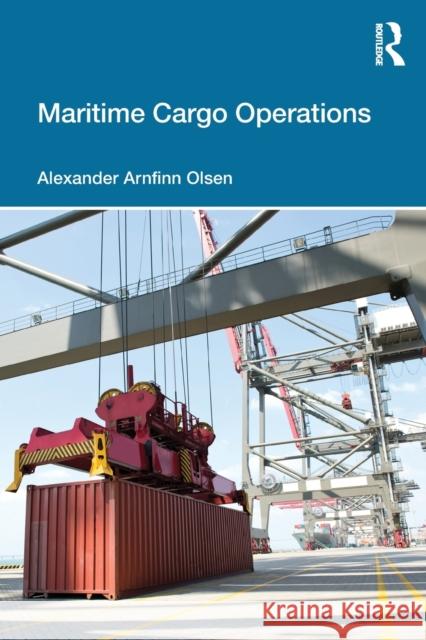Maritime Cargo Operations Alexander Arnfinn (RINA Consulting Defence, UK) Olsen 9781032406961 Taylor & Francis Ltd