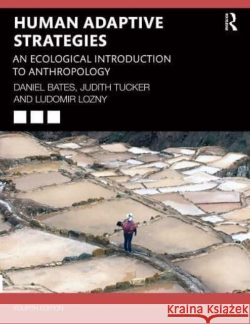 Human Adaptive Strategies: An Ecological Introduction to Anthropology Daniel Bates Judith Tucker Ludomir Lozny 9781032407166 Routledge