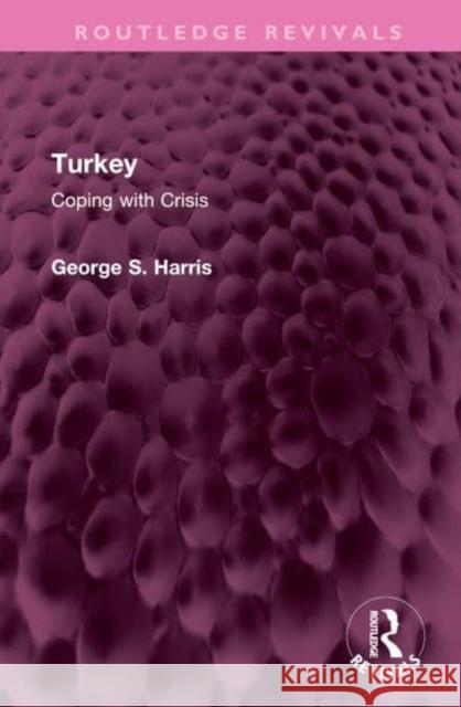 Turkey: Coping with Crisis Harris, George S. 9781032407562 Taylor & Francis Ltd