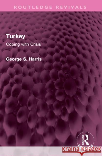 Turkey: Coping with Crisis George S. Harris 9781032407586