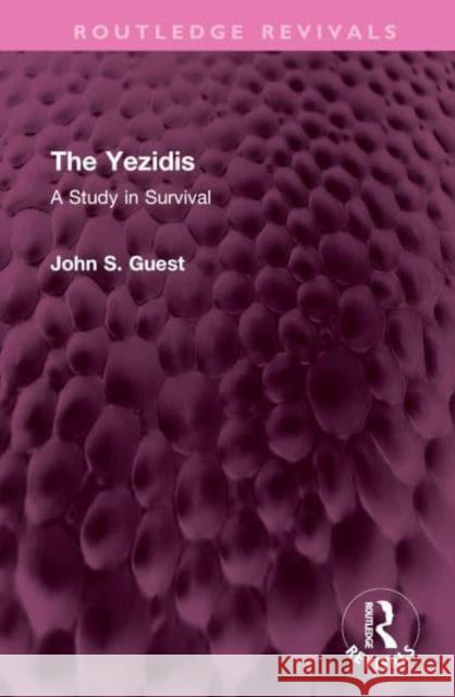 The Yezidis: A Study in Survival Guest, John S. 9781032408743