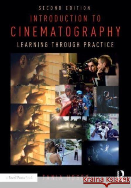 Introduction to Cinematography: Learning Through Practice Tania Hoser 9781032408842 Routledge