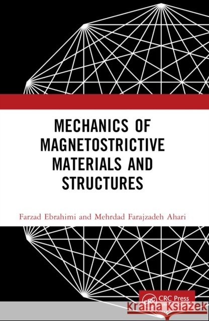 Mechanics of Magnetostrictive Materials and Structures Mehrdad Farajzadeh Ahari 9781032409344