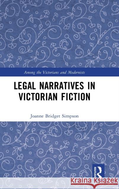 Legal Narratives in Victorian Fiction Joanne Bridget Simpson 9781032409467 Taylor & Francis Ltd