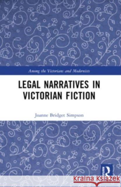 Legal Narratives in Victorian Fiction Joanne Bridget Simpson 9781032409481