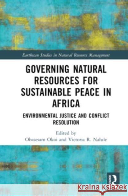 Governing Natural Resources for Sustainable Peace in Africa  9781032409917 Taylor & Francis Ltd