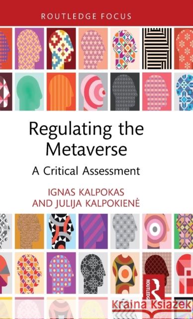 Regulating the Metaverse: A Critical Assessment Ignas Kalpokas Julija Kalpokiene 9781032410197 Routledge