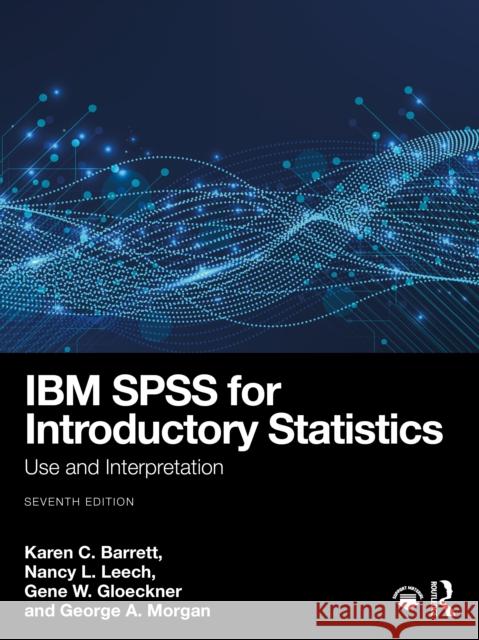 IBM SPSS for Introductory Statistics George A. (Colorado State University, USA) Morgan 9781032410302 Taylor & Francis Ltd