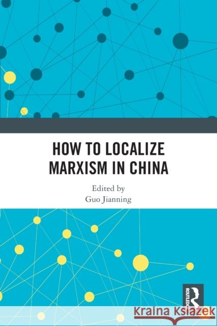 How to Localize Marxism in China  9781032410579 Taylor & Francis Ltd