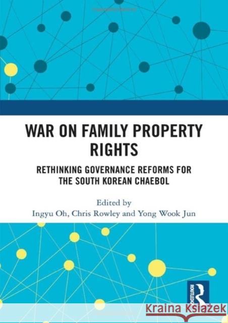 War on Family Property Rights: Rethinking Governance Reforms for the South Korean Chaebol Oh, Ingyu 9781032410593 Taylor & Francis Ltd