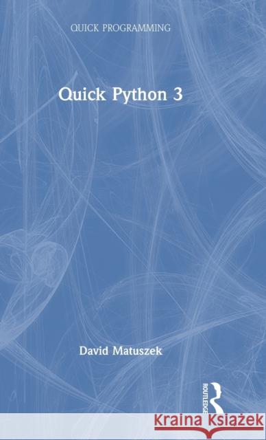 Quick Python 3 David Matuszek 9781032410920 Taylor & Francis Ltd