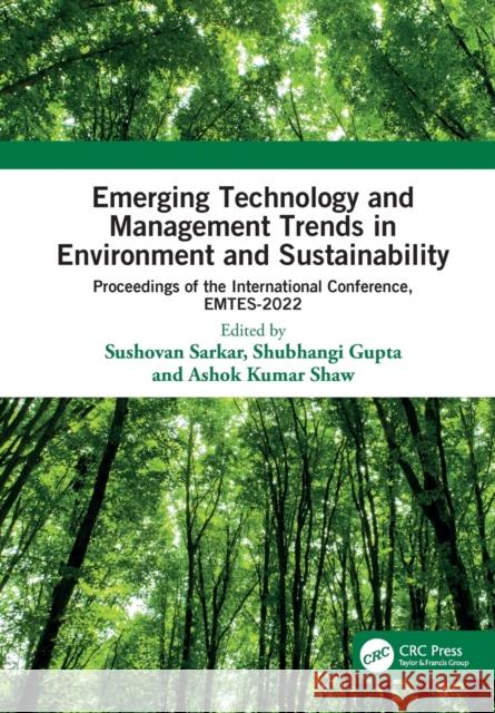 Emerging Technology and Management Trends in Environment and Sustainability: Proceedings of the International Conference, Emtes-2022 Sarkar, Sushovan 9781032410951 Routledge