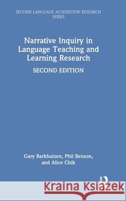 Narrative Inquiry in Language Teaching and Learning Research Gary Barkhuizen Phil Benson Alice Chik 9781032411293 Routledge
