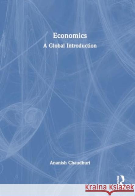 Economics: A Global Introduction Ananish Chaudhuri 9781032411507 Routledge