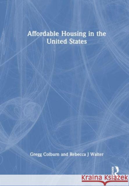 Affordable Housing in the United States Rebecca J Walter 9781032411699 Taylor & Francis Ltd