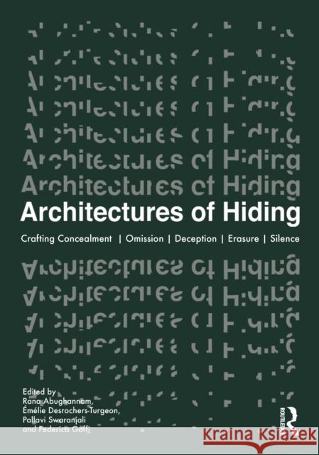 Architectures of Hiding: Crafting Concealment | Omission | Deception | Erasure | Silence  9781032412320 Taylor & Francis Ltd
