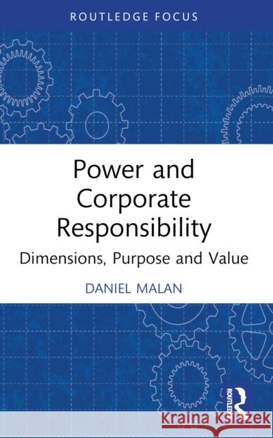 Power and Corporate Responsibility: Dimensions, Purpose and Value Daniel (Trinity College Dublin, Ireland.) Malan 9781032412405