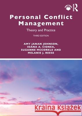Personal Conflict Management: Theory and Practice Amy Janan Johnson Ioana A. Cionea Suzanne McCorkle 9781032412412 Routledge