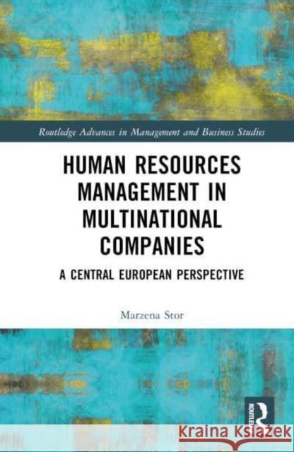 Human Resources Management in Multinational Companies: A Central European Perspective Stor, Marzena 9781032412665 Taylor & Francis Ltd