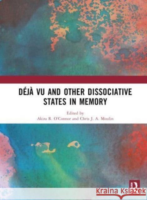 Déjà Vu and Other Dissociative States in Memory O'Connor, Akira R. 9781032412955